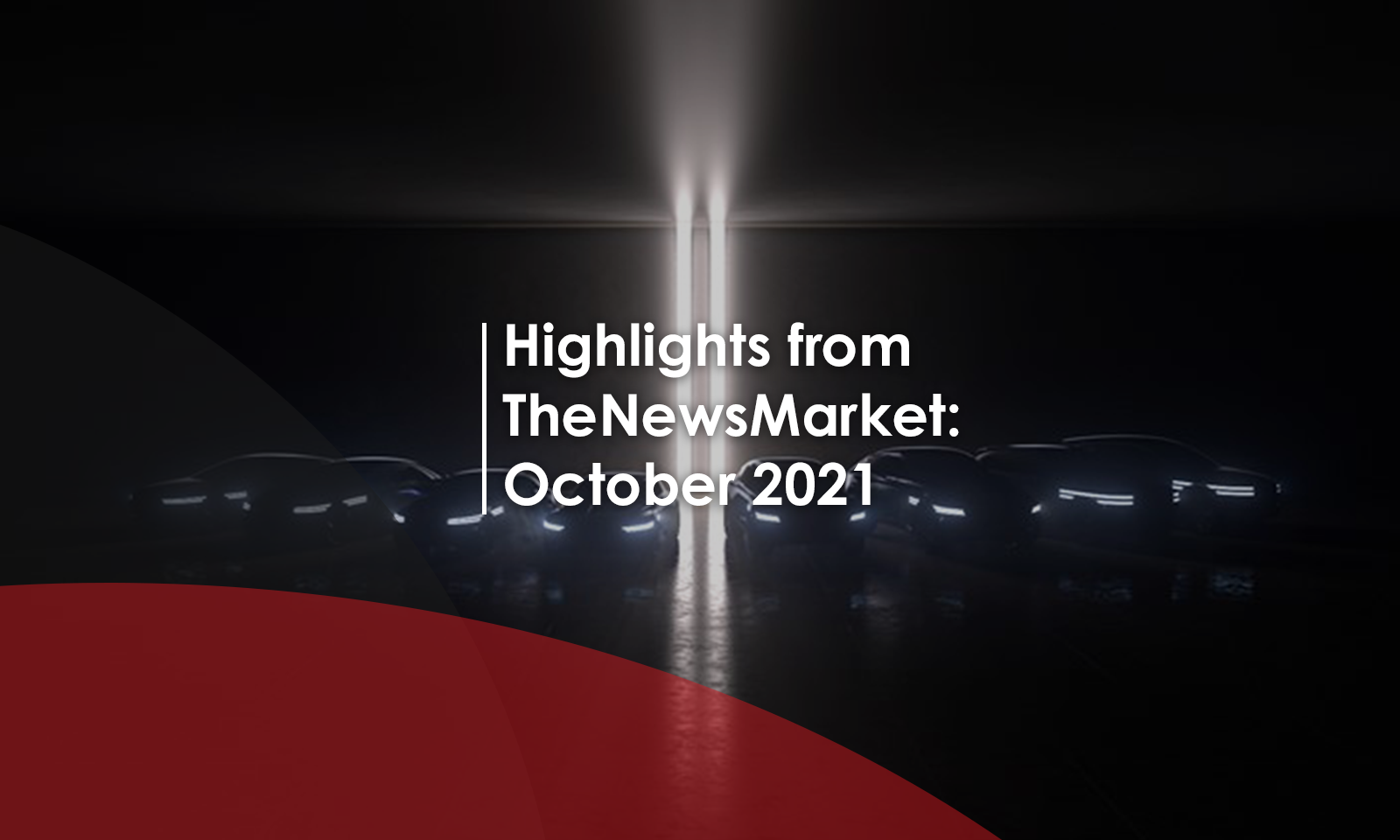 Highlights from TheNewsMarket: October 2021