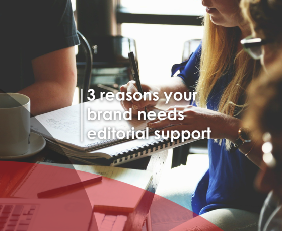 3 reasons your brand needs editorial support