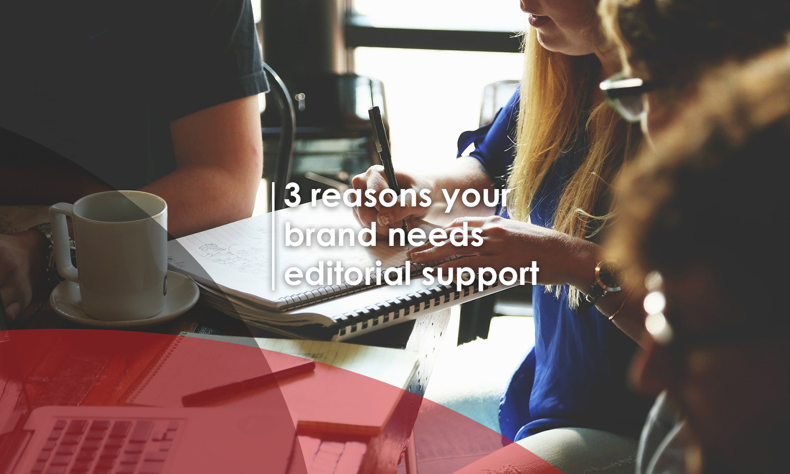 3 reasons your brand needs editorial support