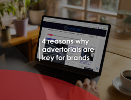 4 reasons why advertorials are key for brands
