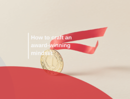 How to craft an award-winning  mindset​