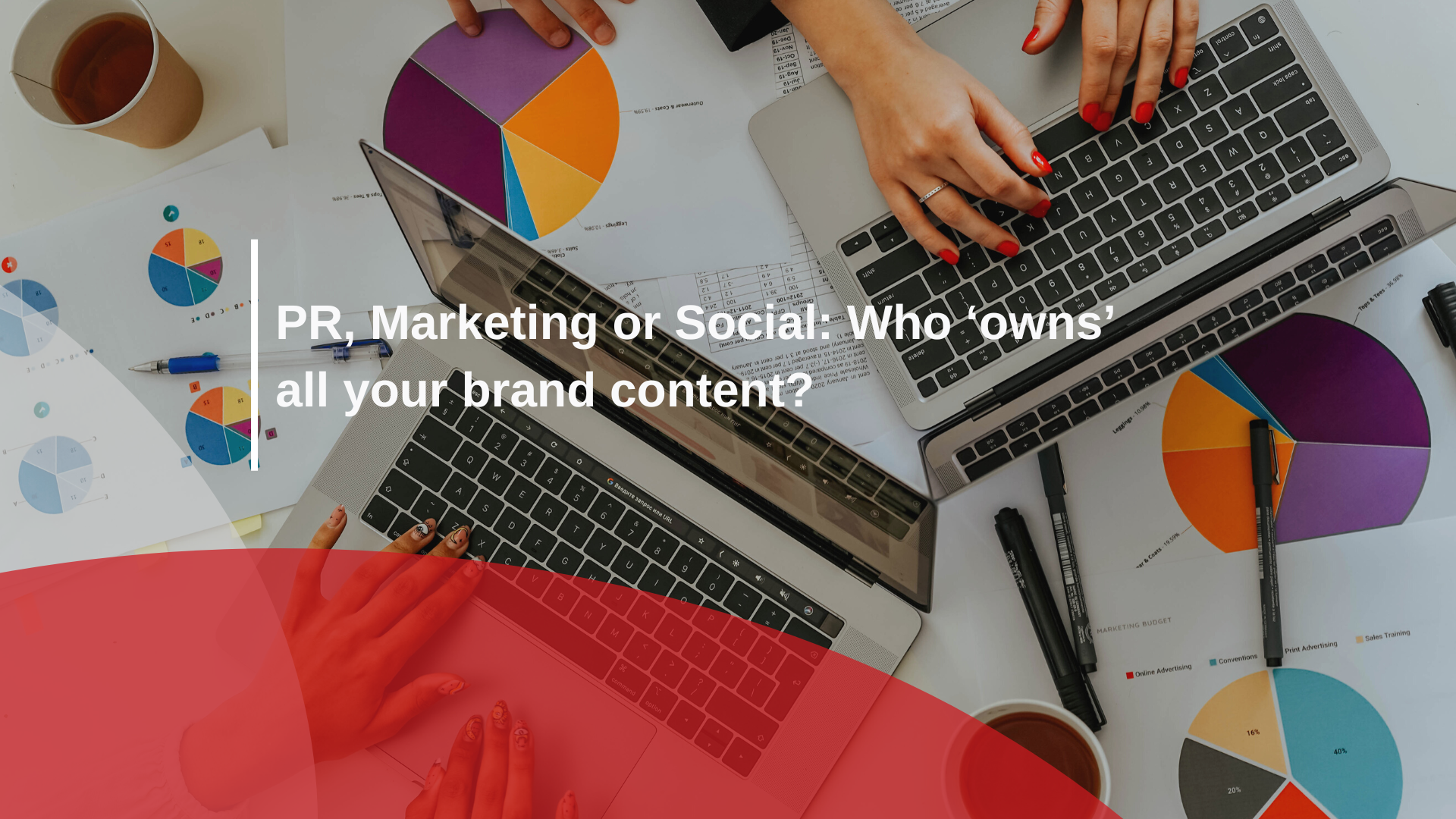 PR, Marketing or Social: Who ‘owns’ all your brand content?