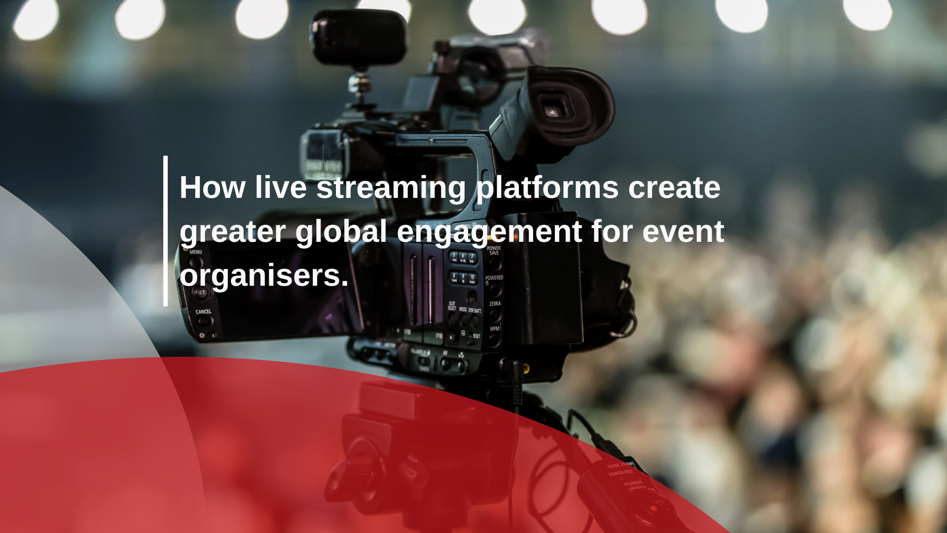 How live streaming platforms create greater global engagement for event organisers 