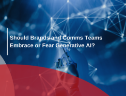 Should Brands and Comms Teams Embrace or Fear Generative AI?