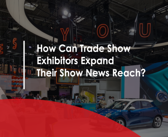 How Can Trade Show Exhibitors Expand Their Show News Reach?