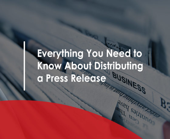 Everything You Need to Know About Distributing a Press Release